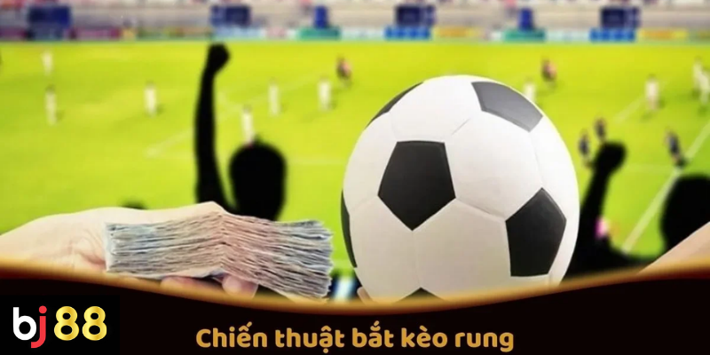 Chiến thuật bắt kèo rung cho người mới tìm hiểu 2 Chiến Thuật Bắt Kèo Rung Trực Tuyến Tại BJ88
